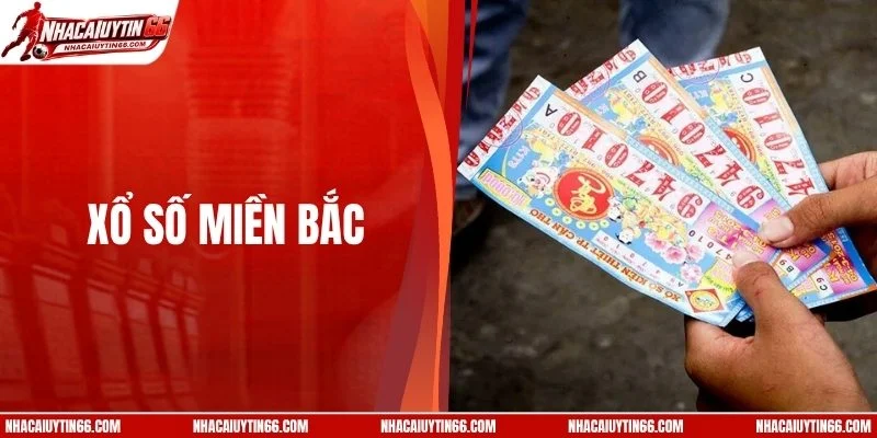 Xổ Số Miền Bắc - Cập Nhật Kết Quả Nhanh Và Chuẩn Nhất